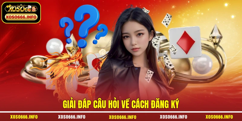 Giải đáp câu hỏi về cách đăng ký