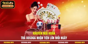 Khuyến mãi hoàn trả XOSO66