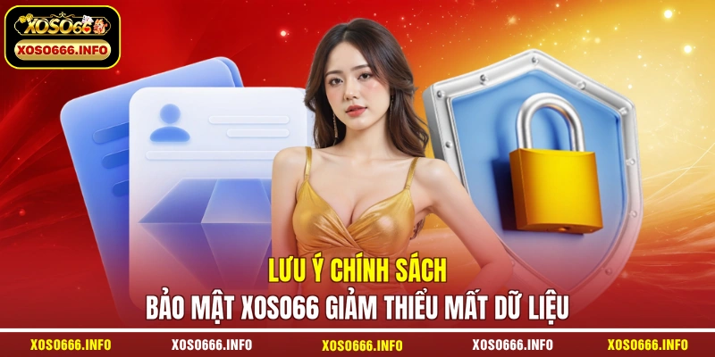 Lưu ý chính sách bảo mật XOSO66 giảm thiểu mất dữ liệu
