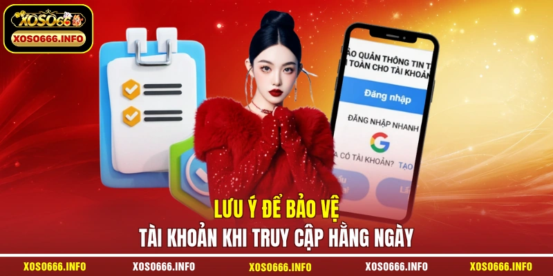 Lưu ý để bảo vệ tài khoản khi truy cập hằng ngày