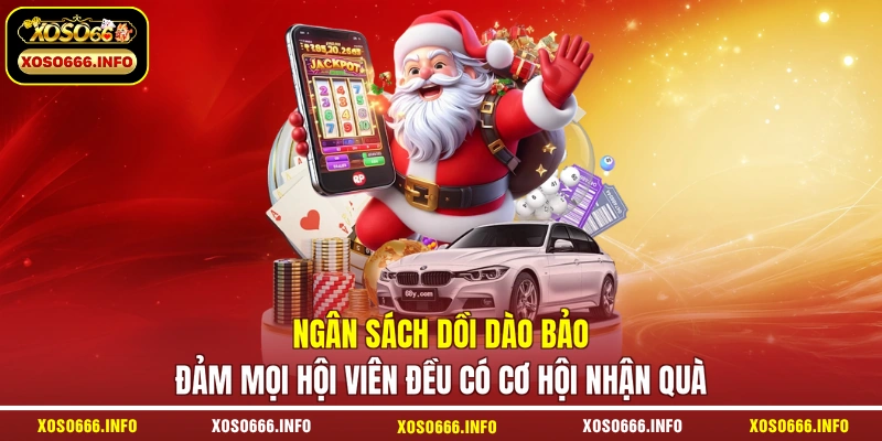 Ngân sách dồi dào bảo đảm mọi hội viên đều có cơ hội nhận quà 
