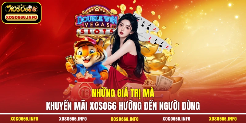 Những giá trị mà khuyến mãi XOSO66 hướng đến người dùng