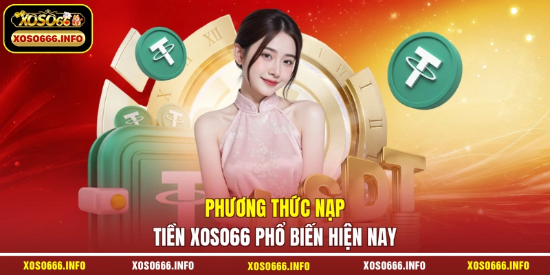 Phương thức nạp tiền XOSO66 phổ biến hiện nay
