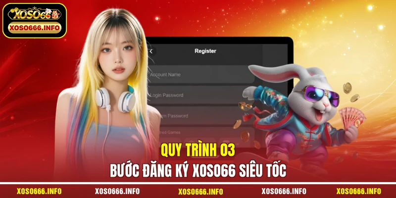 Quy trình 03 bước đăng ký XOSO66 siêu tốc