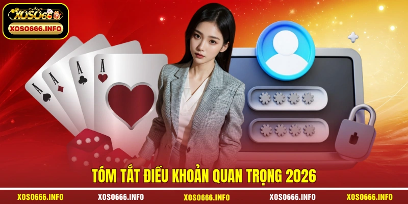 Tóm tắt điều khoản quan trọng 2026