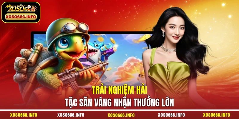 Trải nghiệm Hải Tặc Săn Vàng nhận thưởng lớn